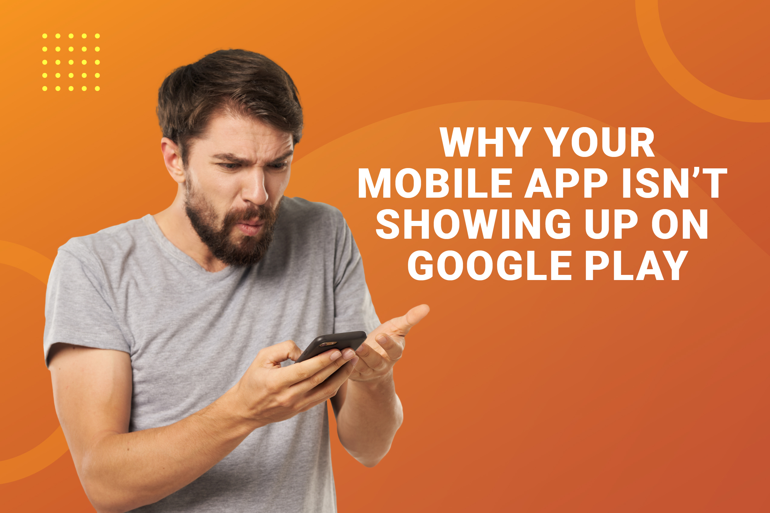 14 Oranges Blog Why Your Mobile App Isn’t Showing Up On Google Play